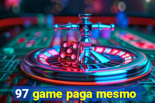 97 game paga mesmo